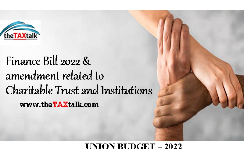 Finance Bill 2022 & amendment related to Charitable Trust and Institutions