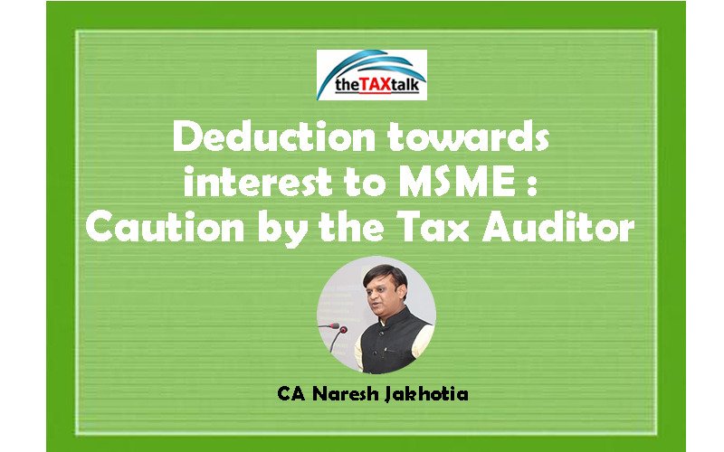 Deduction towards interest to MSME  : Caution by the Tax Auditor