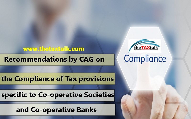 Recommendations by CAG on the Compliance of Tax provisions specific to Co-operative Societies and Co-operative Banks