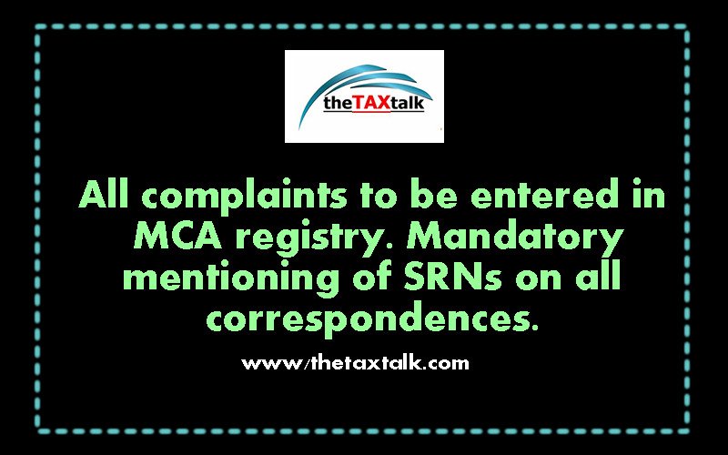 All complaints to be entered in MCA registry. Mandatory mentioning of SRNs on all correspondences.