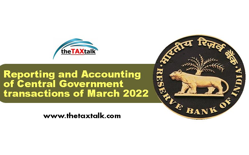  Reporting and Accounting of Central Government transactions of March 2022