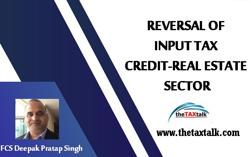 REVERSAL OF INPUT TAX CREDIT-REAL ESTATE SECTOR