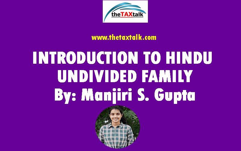 INTRODUCTION TO HINDU UNDIVIDED FAMILY By: Manjiri S. Gupta