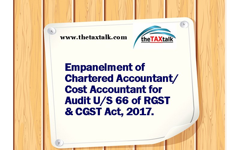 Empanelment of Chartered Accountant/Cost Accountant for Audit U/S 66 of RGST & CGST Act, 2017. 