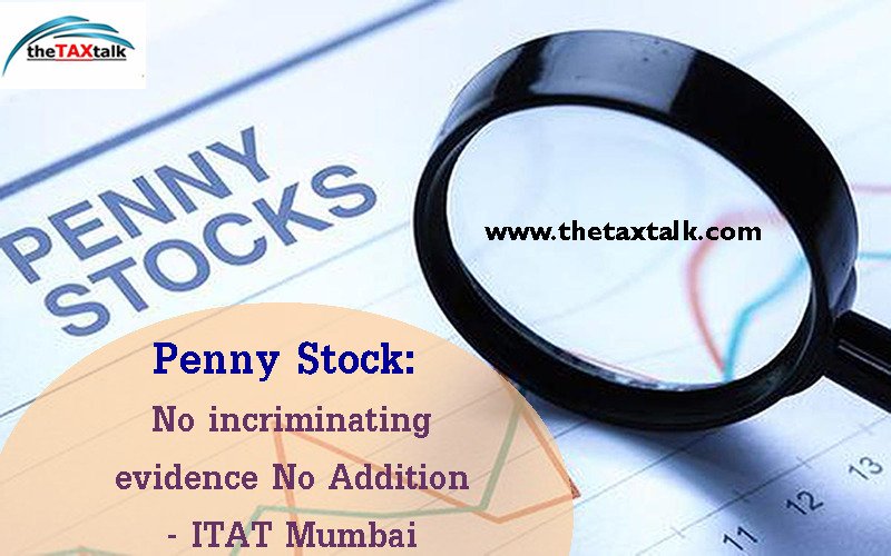 Penny Stock: No incriminating evidence No Addition - ITAT Mumbai