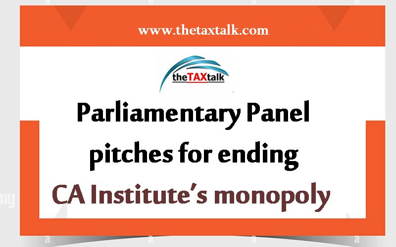 Parliamentary Panel pitches for ending CA Institute’s monopoly 