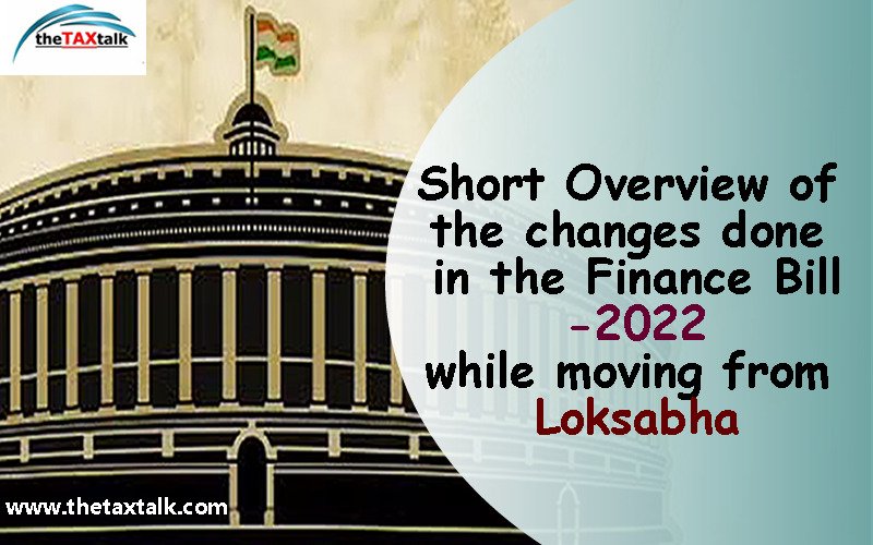 Short Overview of the changes done in the Finance Bill -2022 while moving from Loksabha