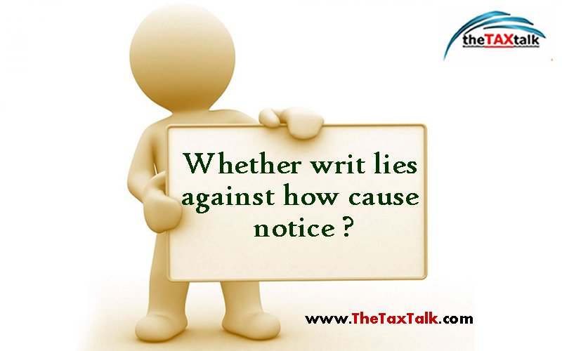 Whether writ lies against show cause notice ?