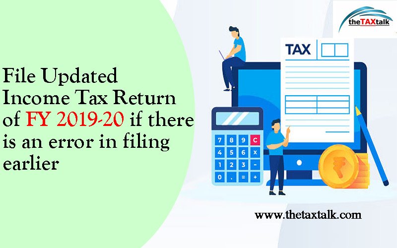 File Updated Income Tax Return of FY 2019-20 if there is an error in filing earlier 