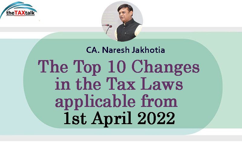 The Top 10 Changes in the Tax Laws applicable from 1st April 2022