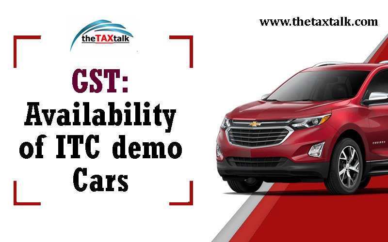 GST: Availability of ITC demo Cars