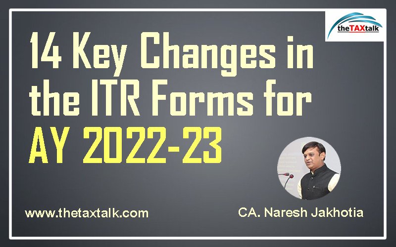 14 Key Changes in the ITR Forms for AY 2022-23
