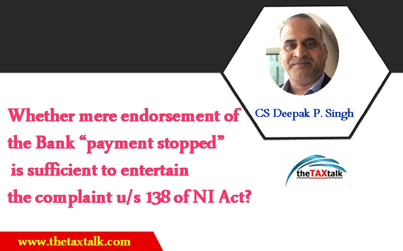 Whether mere endorsement of the Bank “payment stopped” is sufficient to entertain the complaint u/s 138 of NI Act?