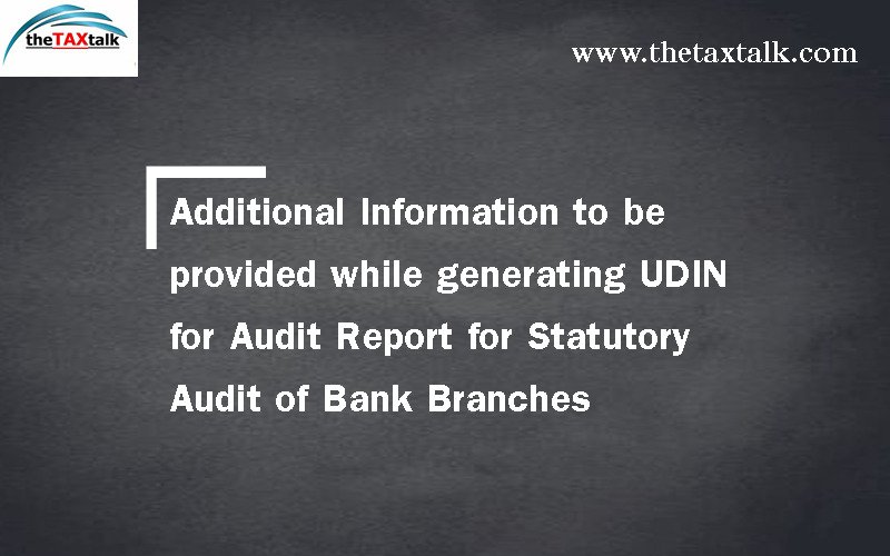 Additional Information to be provided while generating UDIN for Audit Report for Statutory Audit of Bank Branches 
