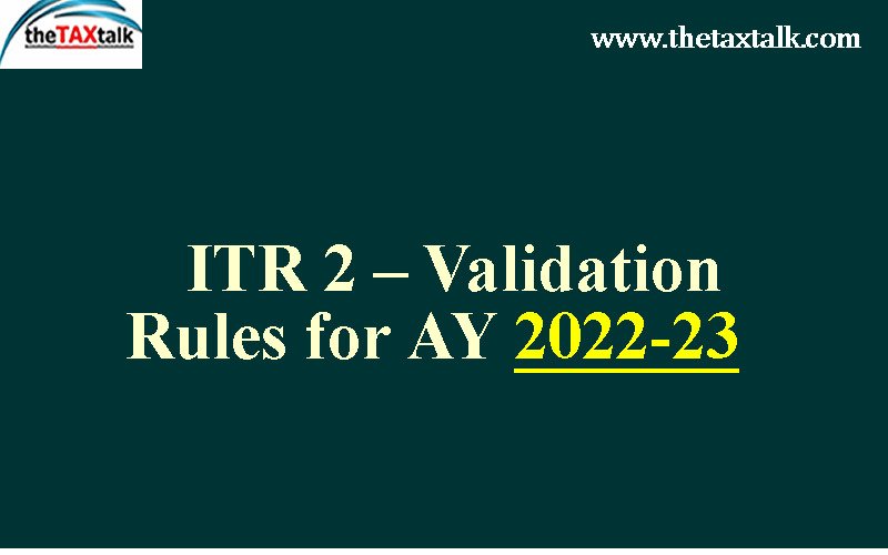 ITR 2 – Validation Rules for AY 2022-23