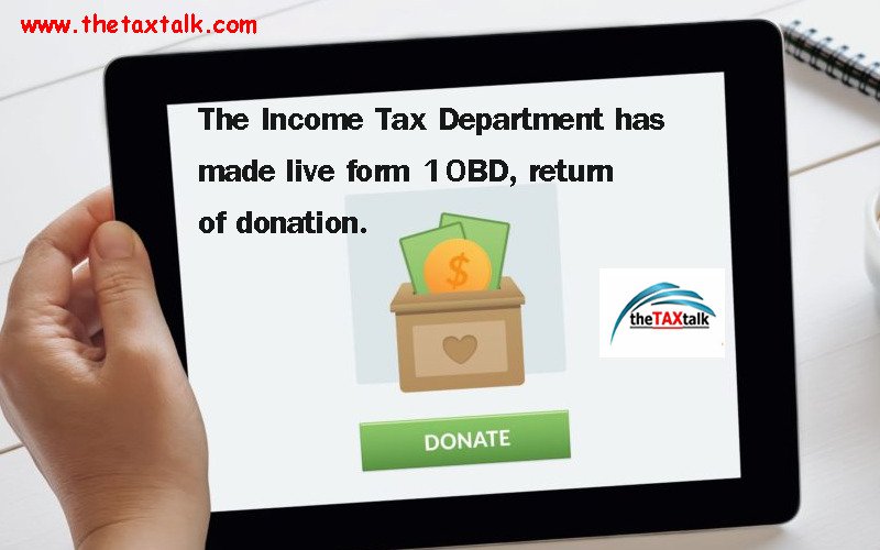 The Income Tax Department Has Made Live Form 10BD Return Of Donation 