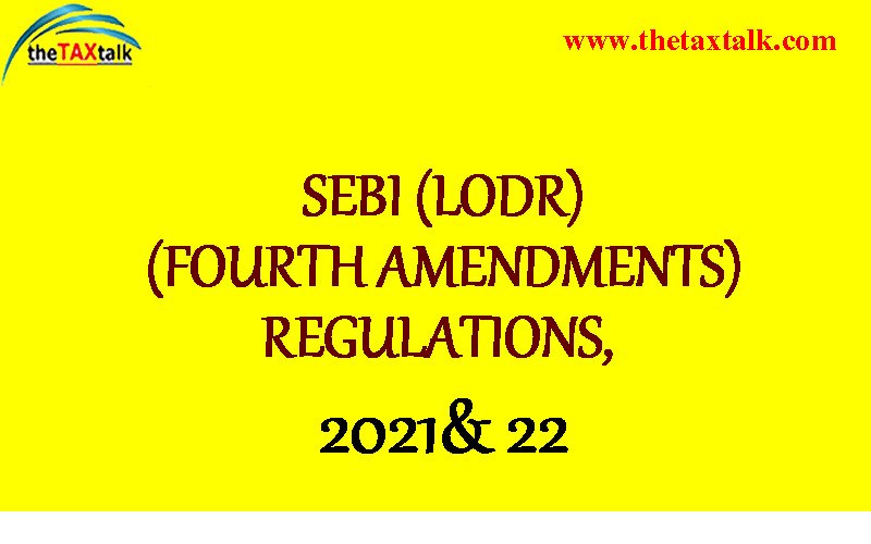 SEBI (LODR) (FOURTH AMENDMENTS) REGULATIONS, 2021& 22