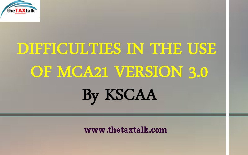 DIFFICULTIES IN THE USE OF MCA 21 VERSION 3.0 By KSCAA