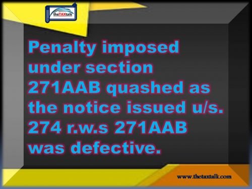 Penalty imposed under section 271AAB quashed as the notice