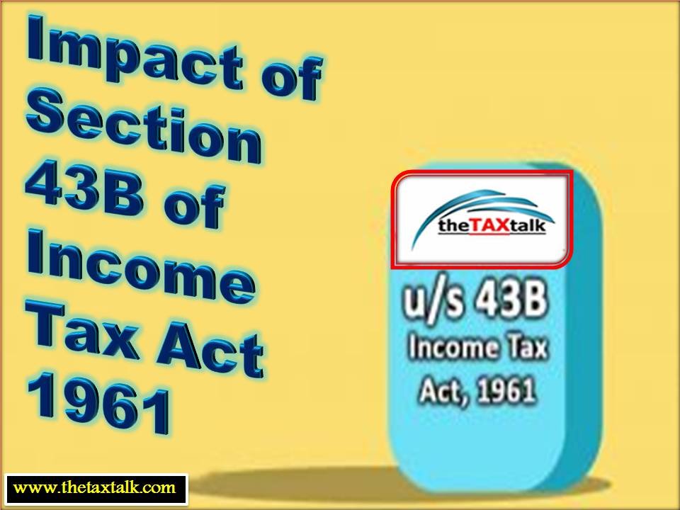 Impact Of Section 43b Of Income Tax Act 1961 7855