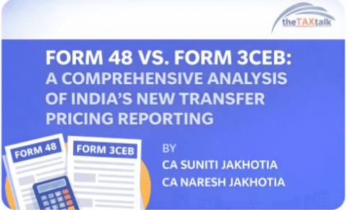FORM 48 VS. FORM 3CEB: A COMPREHENSIVE ANALYSIS OF INDIA’S NEW TRANSFER ...